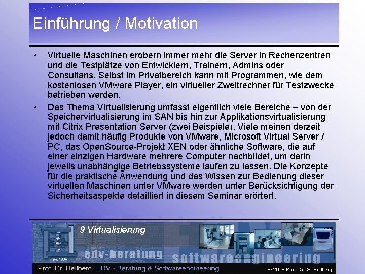 Einführung / Motivation • • Virtuelle Maschinen erobern immer mehr die Server in Rechenzentren