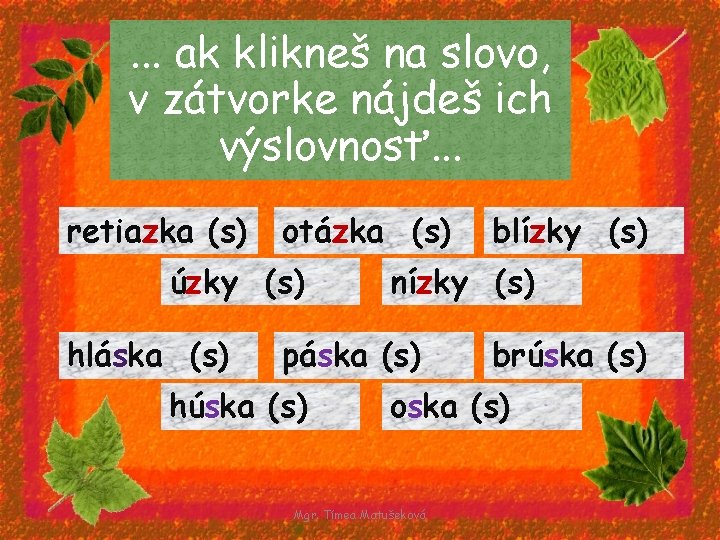 Ako sa na mení. . . ak. . . klikneš slovo, v výslovnosť zátvorke