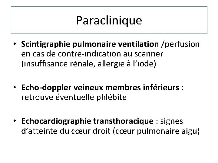 Paraclinique • Scintigraphie pulmonaire ventilation /perfusion en cas de contre-indication au scanner (insuffisance rénale,