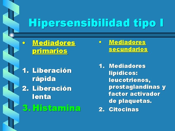 Hipersensibilidad tipo I • Mediadores primarios 1. Liberación rápida 2. Liberación lenta 3. Histamina