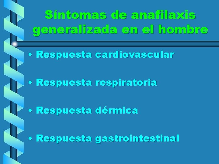 Síntomas de anafilaxis generalizada en el hombre • Respuesta cardiovascular • Respuesta respiratoria •