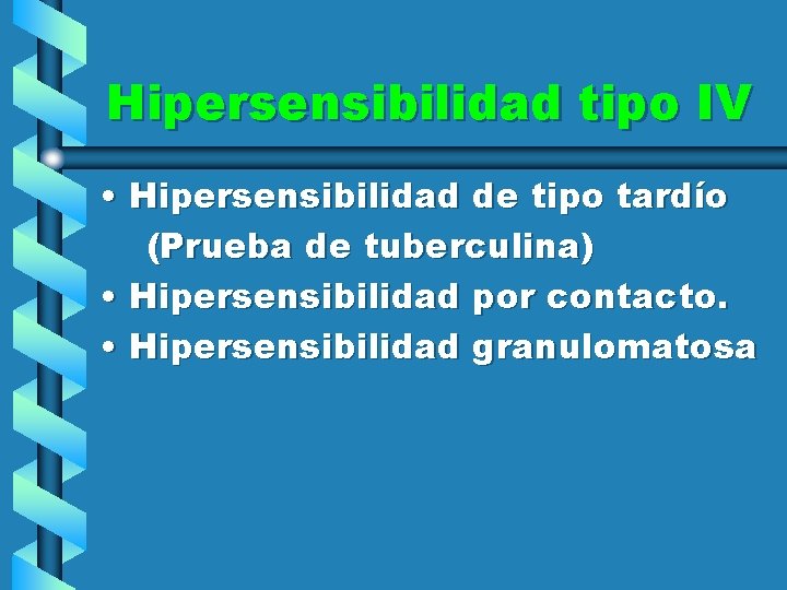 Hipersensibilidad tipo IV • Hipersensibilidad de tipo tardío (Prueba de tuberculina) • Hipersensibilidad por