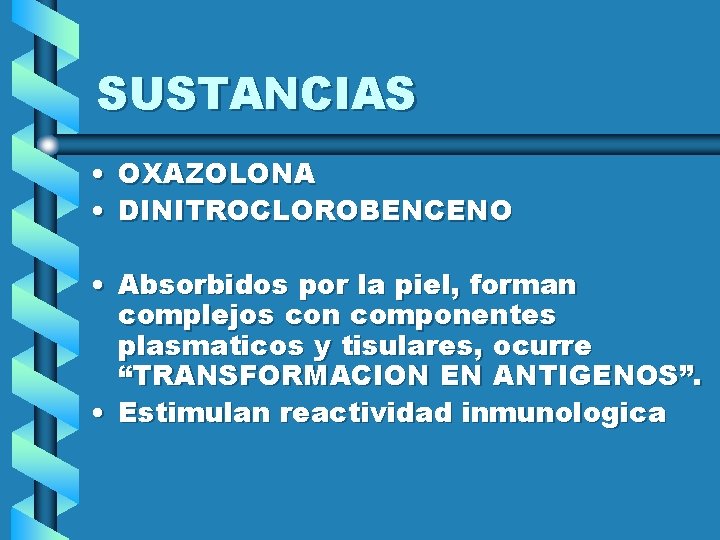 SUSTANCIAS • OXAZOLONA • DINITROCLOROBENCENO • Absorbidos por la piel, forman complejos con componentes