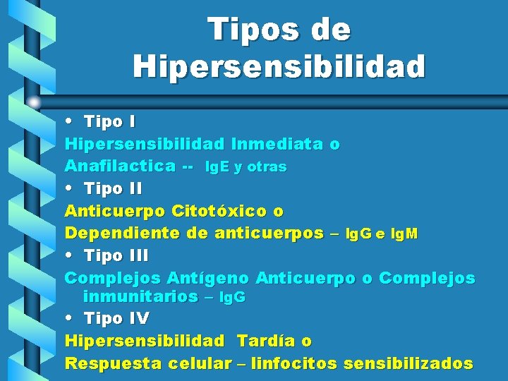 Tipos de Hipersensibilidad • Tipo I Hipersensibilidad Inmediata o Anafilactica -- Ig. E y