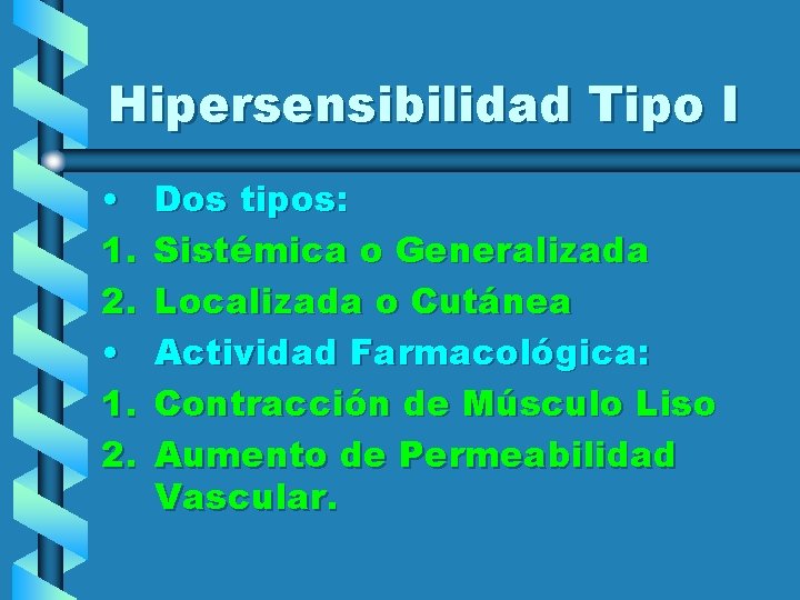 Hipersensibilidad Tipo I • 1. 2. Dos tipos: Sistémica o Generalizada Localizada o Cutánea