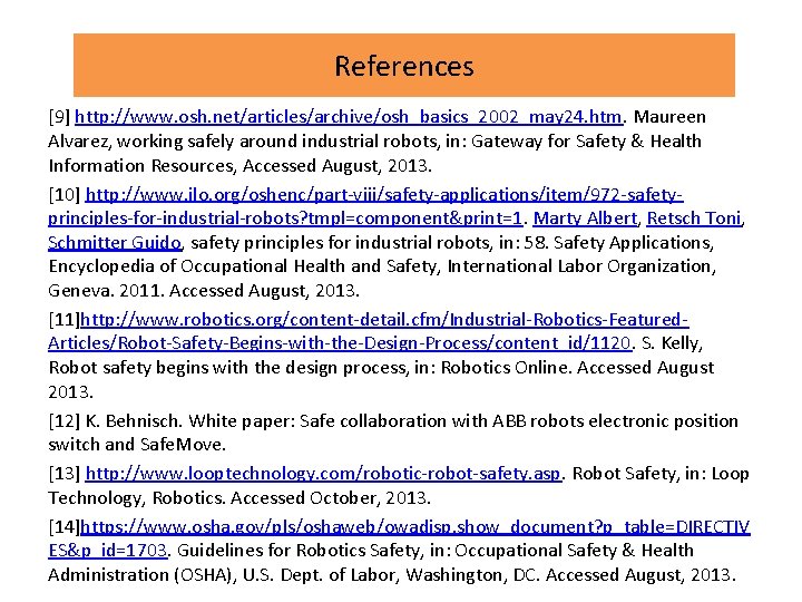 References [9] http: //www. osh. net/articles/archive/osh_basics_2002_may 24. htm. Maureen Alvarez, working safely around industrial