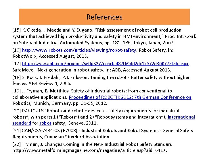 References [15] K. Okada, I. Maeda and Y. Sugano. “Risk assessment of robot cell