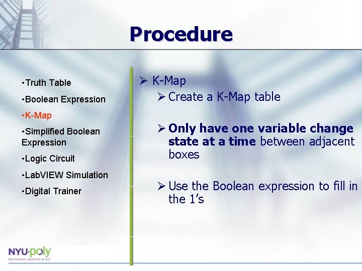 Procedure • Truth Table • Boolean Expression Ø K-Map Ø Create a K-Map table