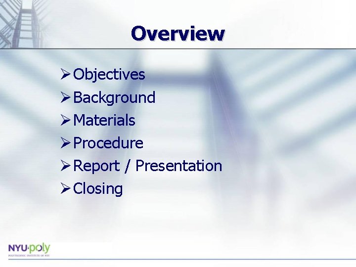Overview Ø Objectives Ø Background Ø Materials Ø Procedure Ø Report / Presentation Ø Overview Ø Objectives Ø Background Ø Materials Ø Procedure Ø Report / Presentation Ø