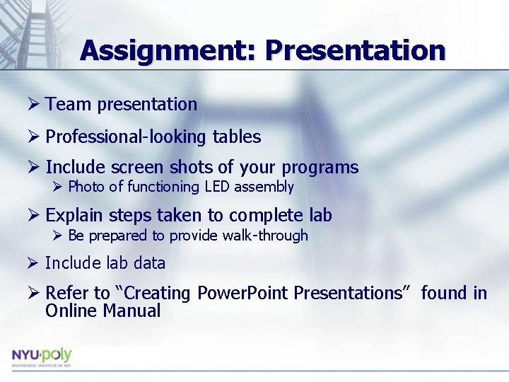 Assignment: Presentation Ø Team presentation Ø Professional-looking tables Ø Include screen shots of your