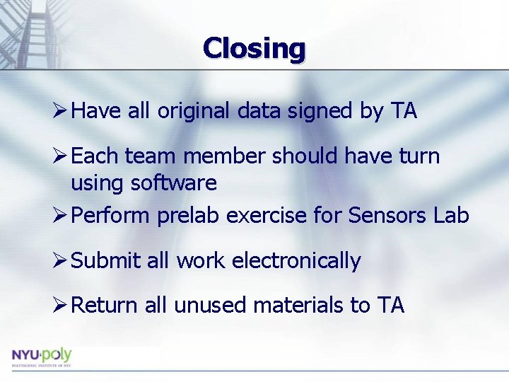 Closing Ø Have all original data signed by TA Ø Each team member should