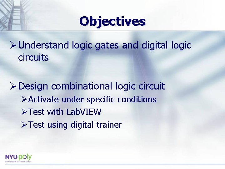 Objectives Ø Understand logic gates and digital logic circuits Ø Design combinational logic circuit