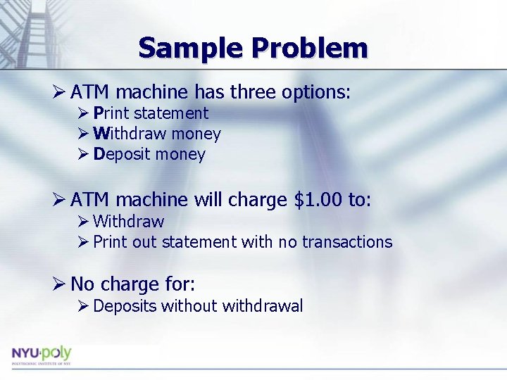 Sample Problem Ø ATM machine has three options: Ø Print statement Ø Withdraw money