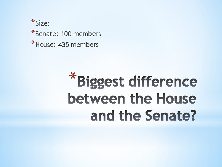 *Size: *Senate: 100 members *House: 435 members * 