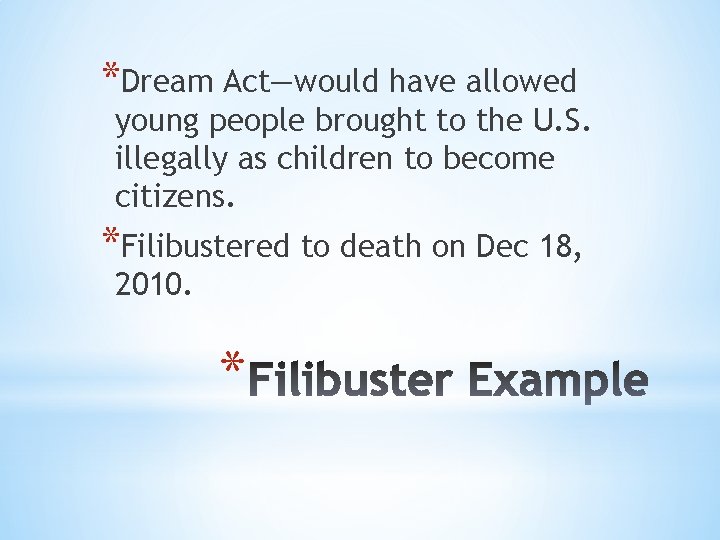 *Dream Act—would have allowed young people brought to the U. S. illegally as children