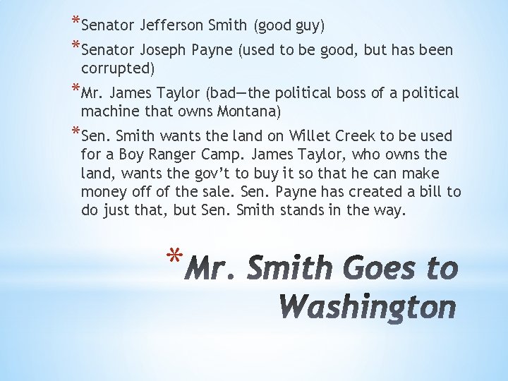 *Senator Jefferson Smith (good guy) *Senator Joseph Payne (used to be good, but has