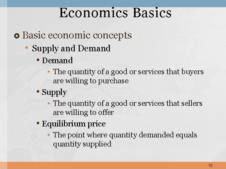 Economics Basics Basic economic concepts • Supply and Demand • The quantity of a