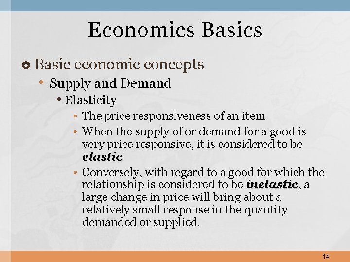 Economics Basics Basic economic concepts • Supply and Demand • Elasticity • The price