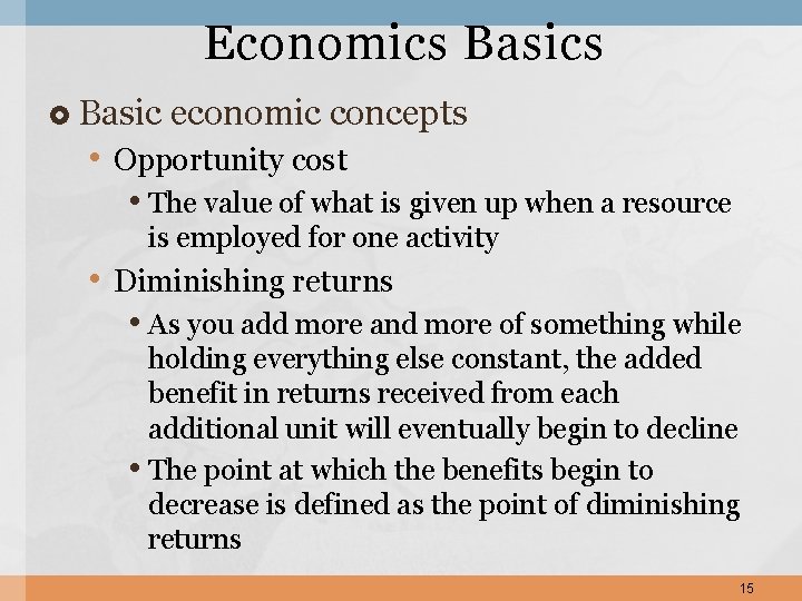 Economics Basics Basic economic concepts • Opportunity cost • The value of what is