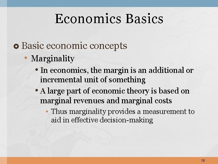 Economics Basics Basic economic concepts • Marginality • In economics, the margin is an