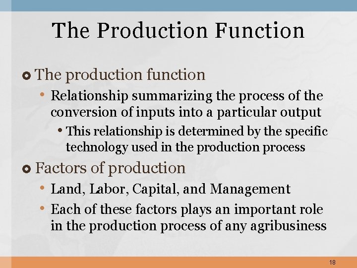 The Production Function The production function • Relationship summarizing the process of the conversion