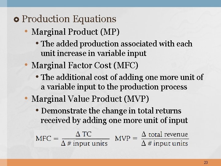  Production Equations • Marginal Product (MP) • The added production associated with each