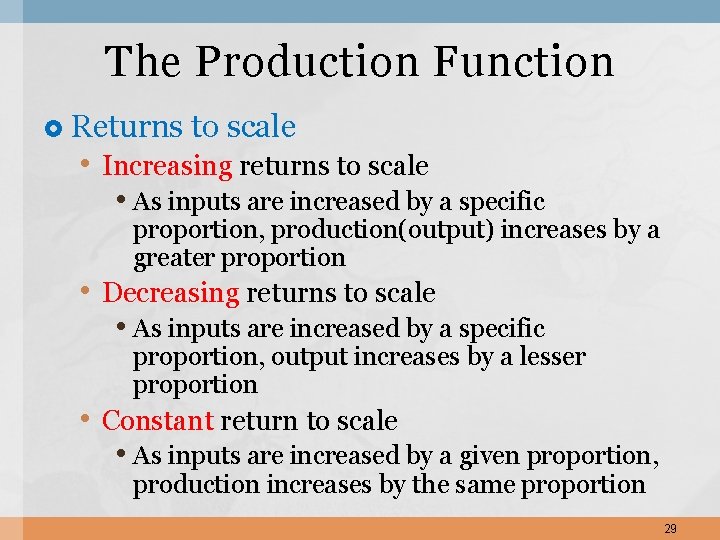 The Production Function Returns to scale • Increasing returns to scale • As inputs