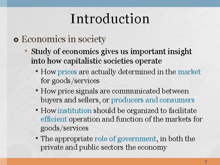 Introduction Economics in society • Study of economics gives us important insight into how
