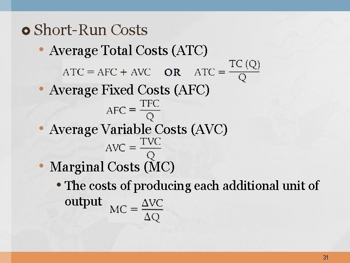  Short-Run Costs • Average Total Costs (ATC) • Average Fixed Costs (AFC) •