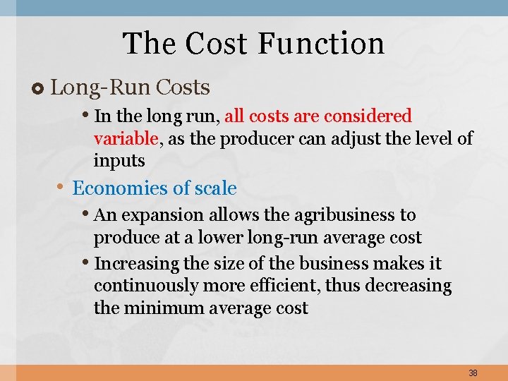 The Cost Function Long-Run Costs • In the long run, all costs are considered