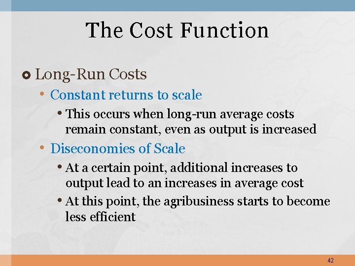 The Cost Function Long-Run Costs • Constant returns to scale • This occurs when