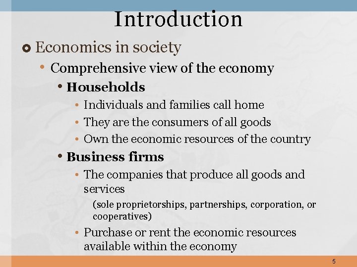 Introduction Economics in society • Comprehensive view of the economy • Households • Individuals