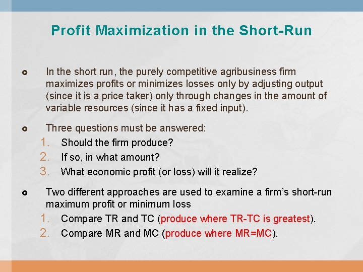 Profit Maximization in the Short-Run In the short run, the purely competitive agribusiness firm