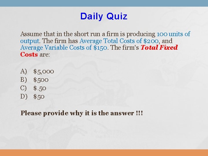 Daily Quiz Assume that in the short run a firm is producing 100 units