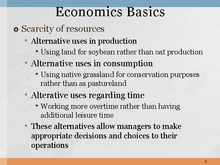 Economics Basics Scarcity of resources • Alternative uses in production • Using land for