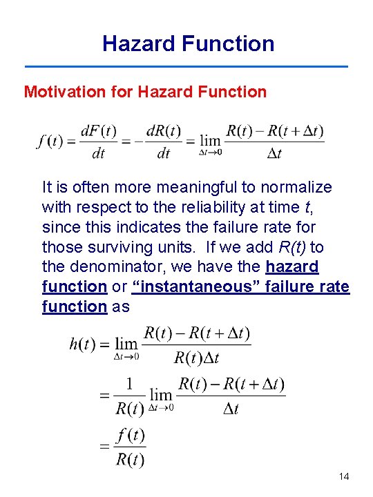 Hazard Function Motivation for Hazard Function It is often more meaningful to normalize with