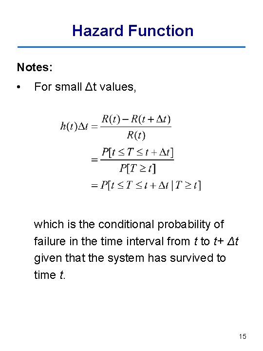 Hazard Function Notes: • For small Δt values, which is the conditional probability of