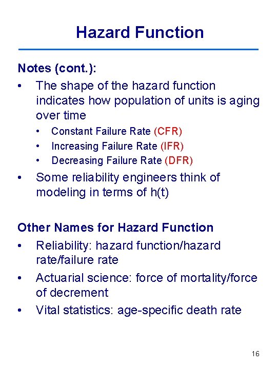 Hazard Function Notes (cont. ): • The shape of the hazard function indicates how