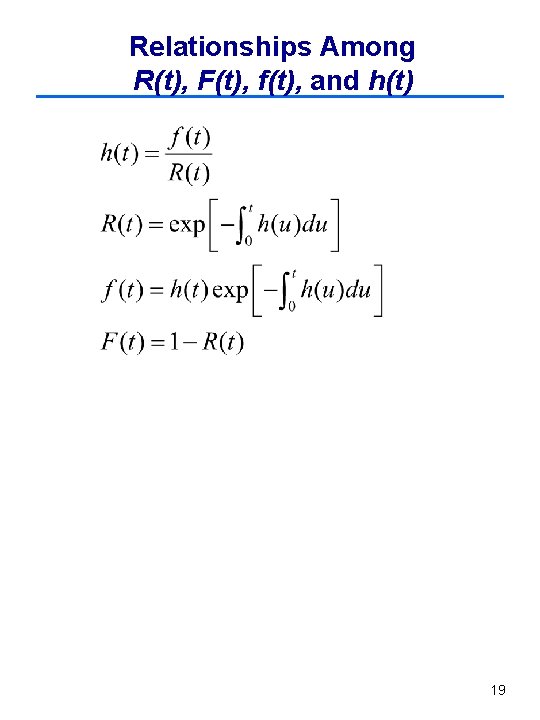 Relationships Among R(t), F(t), f(t), and h(t) 19 
