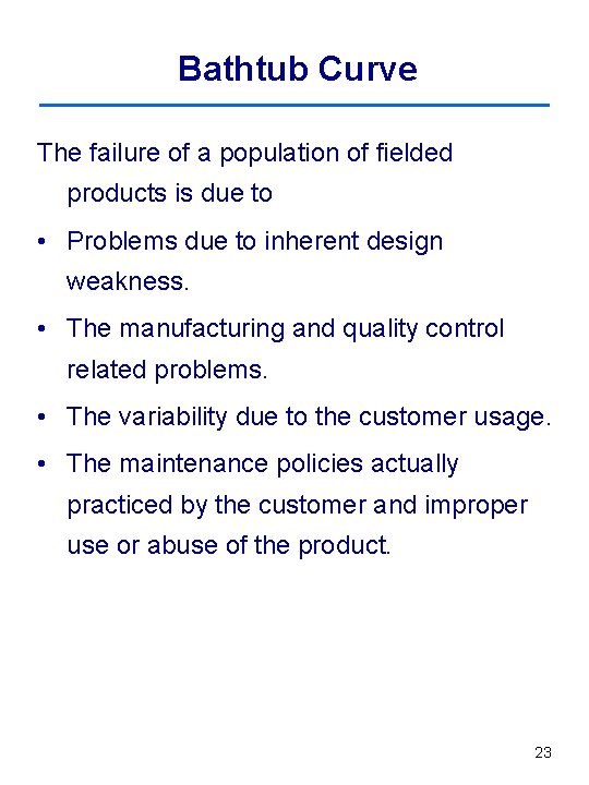 Bathtub Curve The failure of a population of fielded products is due to •