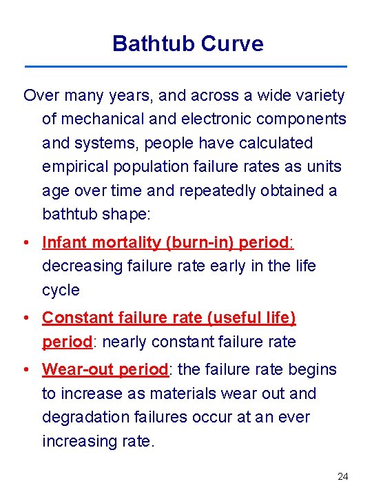 Bathtub Curve Over many years, and across a wide variety of mechanical and electronic
