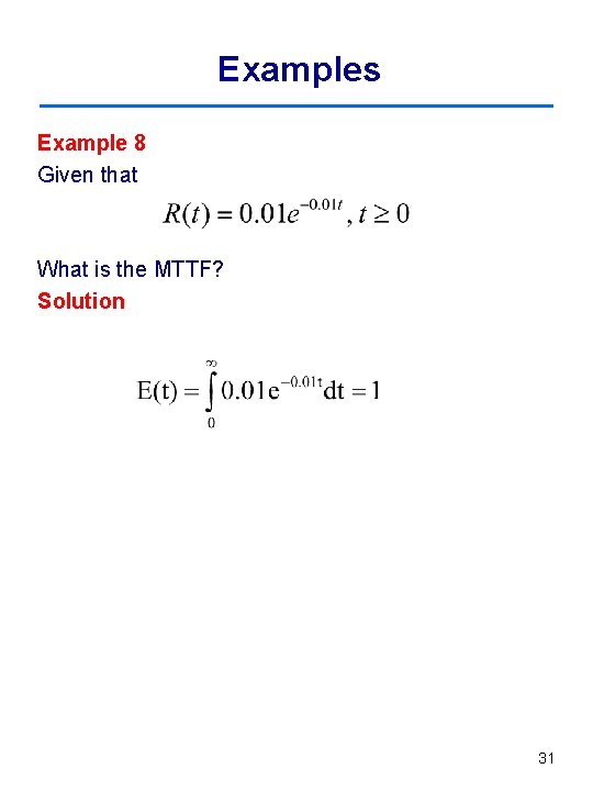 Examples Example 8 Given that What is the MTTF? Solution 31 