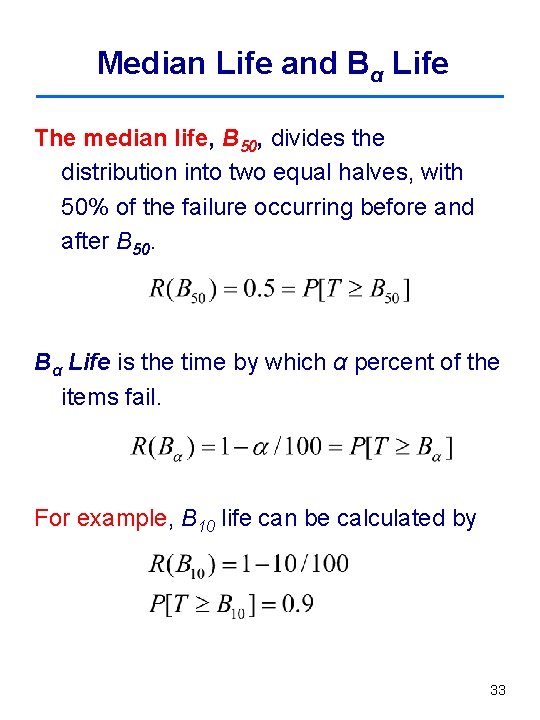 Median Life and Bα Life The median life, B 50, divides the distribution into