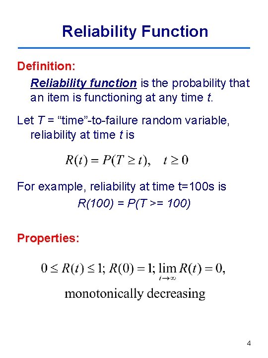 Reliability Function Definition: Reliability function is the probability that an item is functioning at
