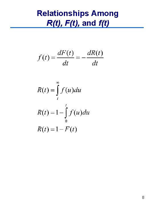 Relationships Among R(t), F(t), and f(t) 8 