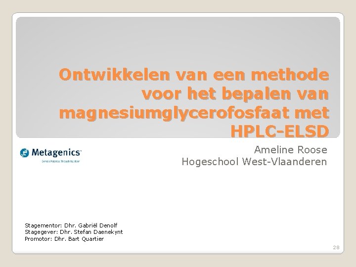 Ontwikkelen van een methode voor het bepalen van magnesiumglycerofosfaat met HPLC-ELSD Ameline Roose Hogeschool
