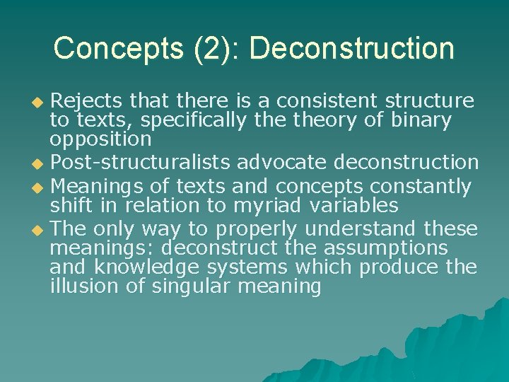 Concepts (2): Deconstruction Rejects that there is a consistent structure to texts, specifically theory