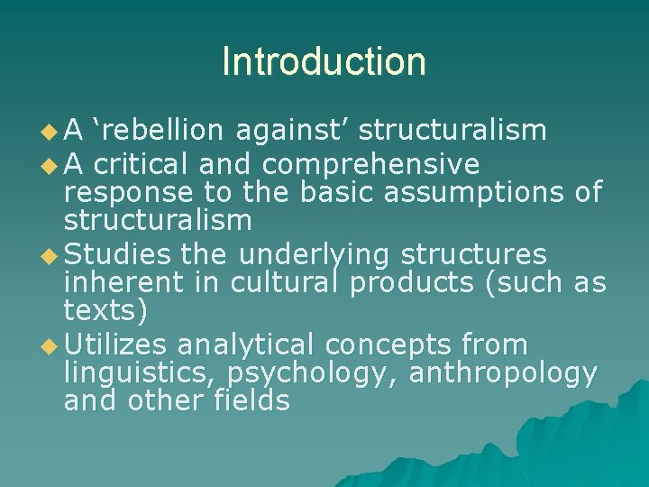 Introduction u. A ‘rebellion against’ structuralism u A critical and comprehensive response to the