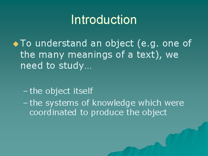 Introduction u To understand an object (e. g. one of the many meanings of