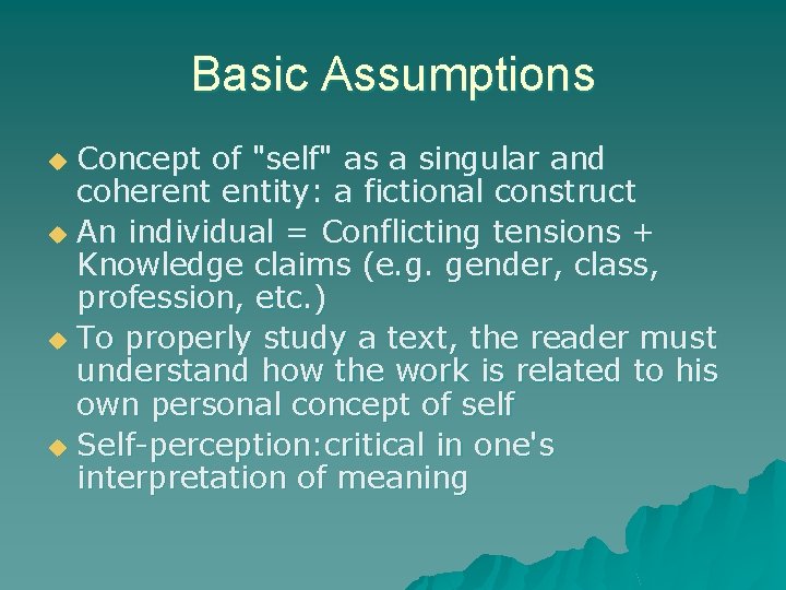 Basic Assumptions Concept of "self" as a singular and coherent entity: a fictional construct